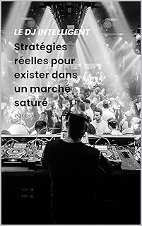 Le DJ intelligent : stratégies réelles pour exister dans un marché saturé