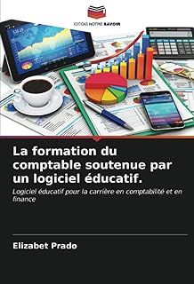 La formation du comptable soutenue par un logiciel éducatif.: Logiciel éducatif pour la carrière en comptabilité et en finance