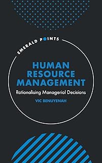 Human Resource Management: Rationalising Managerial Decisions