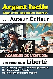 Argent facile – Auto-entrepreneuriat - Gagner de l’argent sur Internet KDP: Du chômage à la réussite De la retraite aux loisirs créatifs Maîtrisez les codes de la liberté - Devenir auteur et éditeur