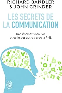 Les secrets de la communication: Les techniques de la PNL