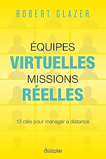 Equipes virtuelles, missions réelles - 13 clés pour manager à distance