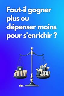 Faut-il gagner plus ou dépenser moins pour s